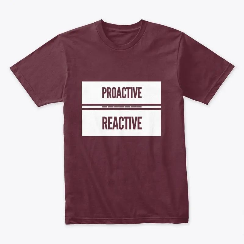 Proactive over Reactive yakateeyak shirt