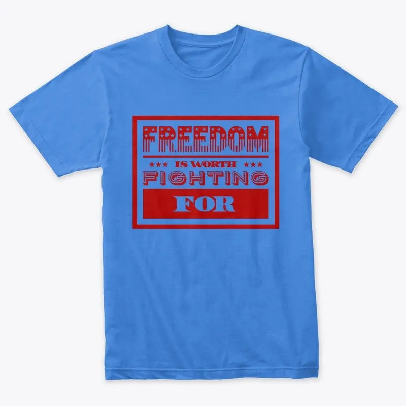 Freedom is Worth Fighting For apparel 