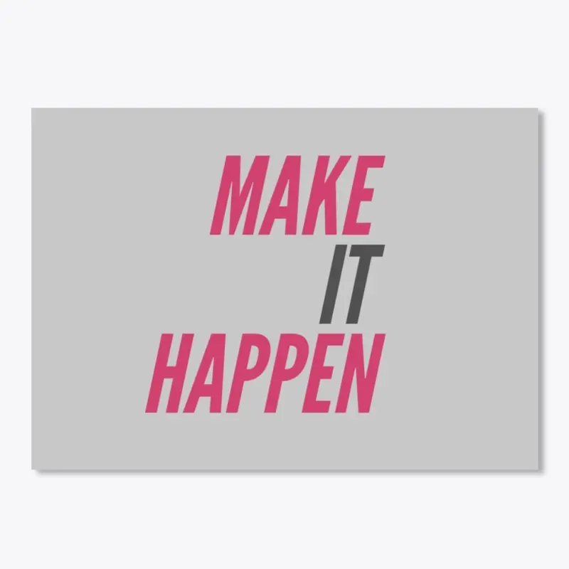 Make It Happen by Yakateeyak apparel