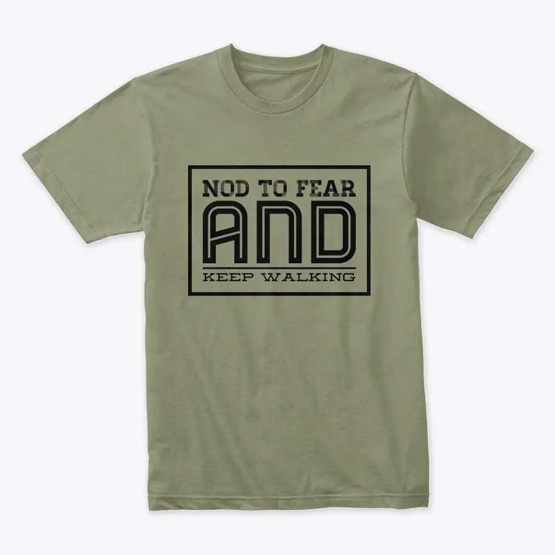 Nod to Fear and Keep Walking shirt