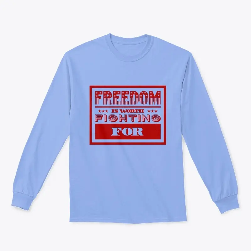 Freedom is Worth Fighting For apparel 